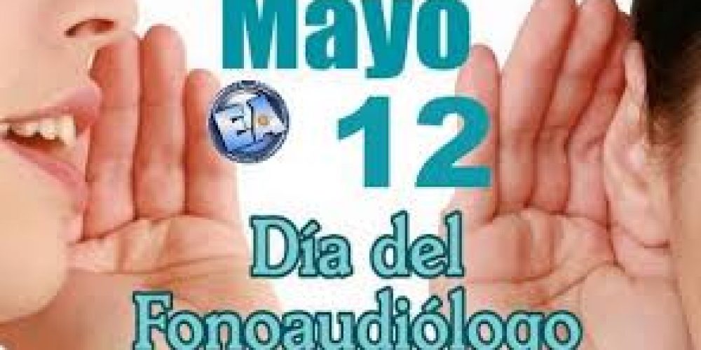 12 de Mayo, Día del Fonoaudiólogo